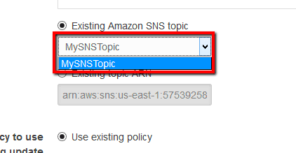 Select Existing Amazon SNS topic and choose a pre-existing SNS topic from the dropdown list