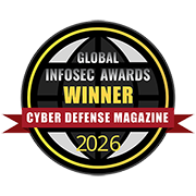 Global Infosec Awards Winner - Cyber Defense Magazine 2026