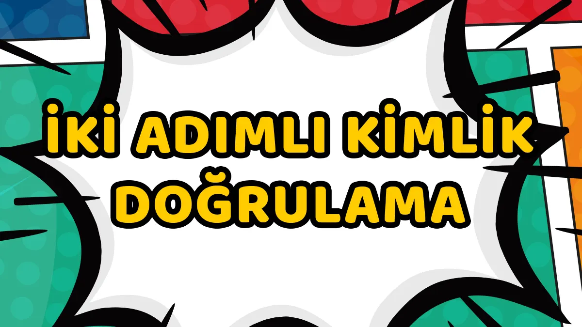 İki Adımlı Kimlik Doğrulama