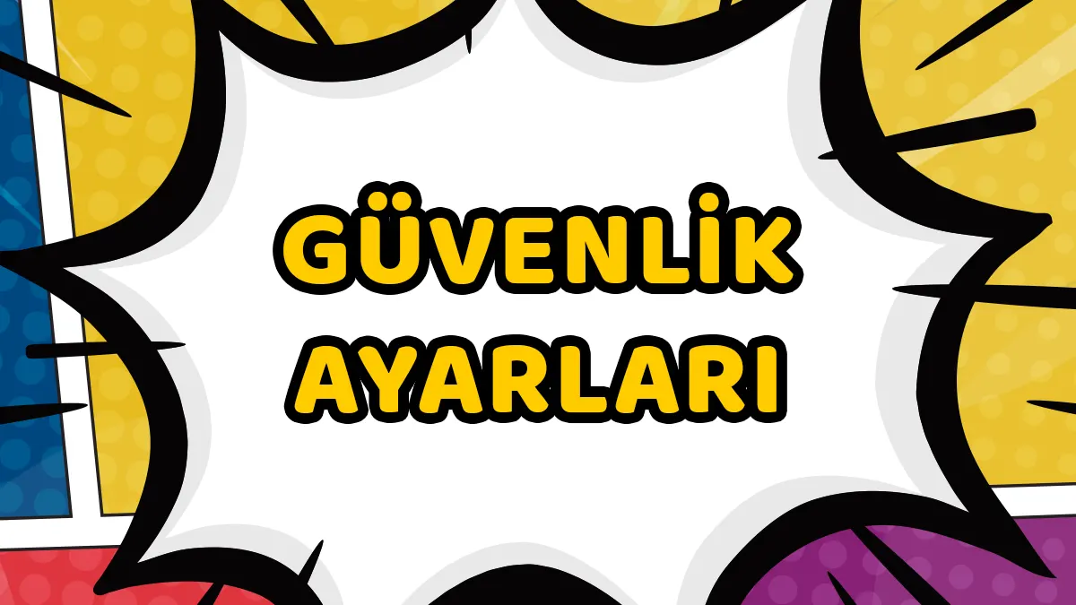 Güvenlik Ayarları